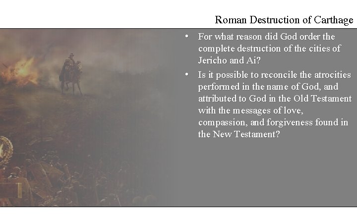 Roman Destruction of Carthage • For what reason did God order the complete destruction