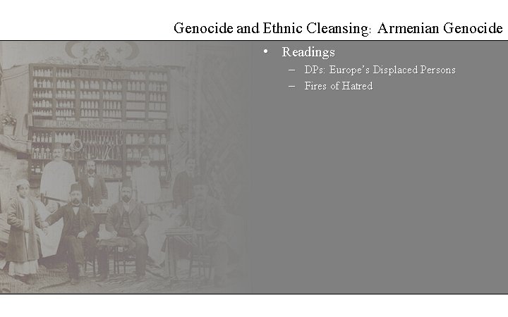 Genocide and Ethnic Cleansing: Armenian Genocide • Readings – DPs: Europe’s Displaced Persons – Genocide and Ethnic Cleansing: Armenian Genocide • Readings – DPs: Europe’s Displaced Persons –