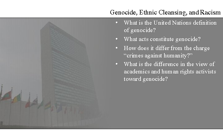Genocide, Ethnic Cleansing, and Racism • What is the United Nations definition of genocide?