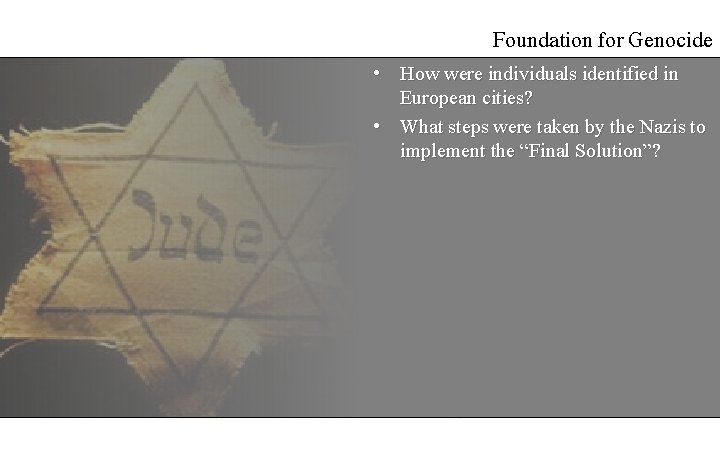 Foundation for Genocide • How were individuals identified in European cities? • What steps
