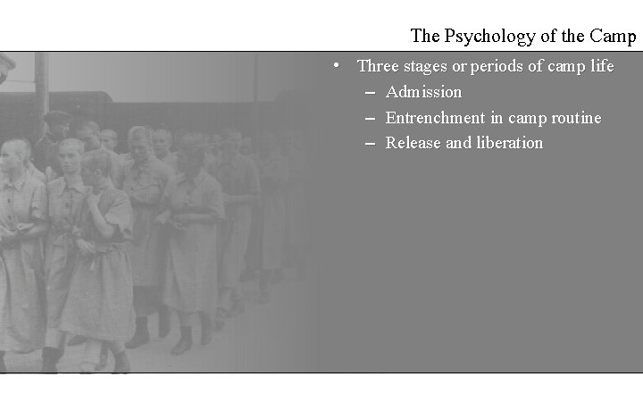 The Psychology of the Camp • Three stages or periods of camp life – The Psychology of the Camp • Three stages or periods of camp life –
