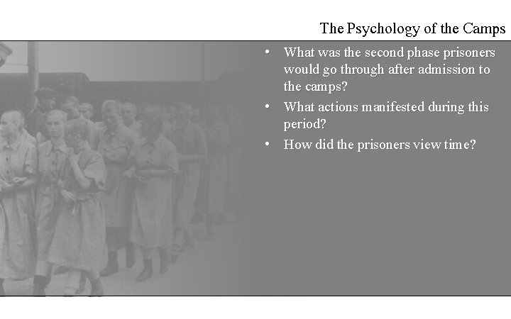 The Psychology of the Camps • What was the second phase prisoners would go