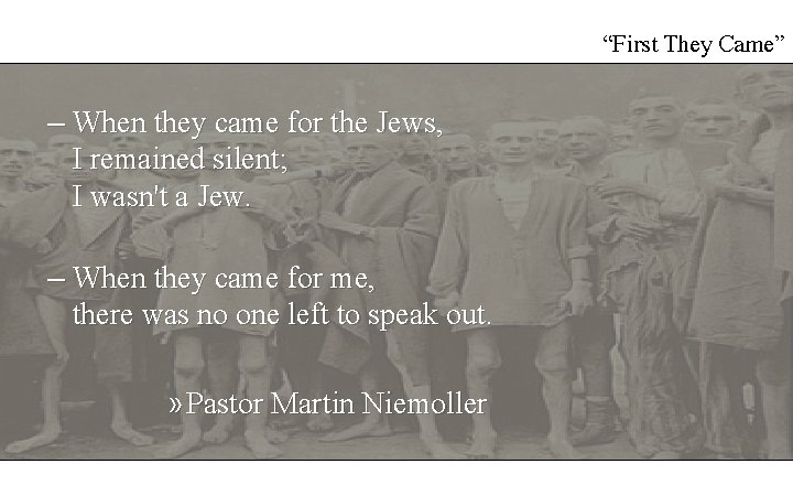 “First They Came” – When they came for the Jews, I remained silent; I