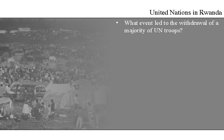 United Nations in Rwanda • What event led to the withdrawal of a majority