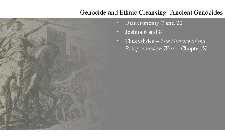 Genocide and Ethnic Cleansing: Ancient Genocides • • • Deuteronomy 7 and 20 Joshua