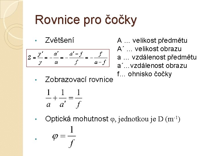 Rovnice pro čočky • Zvětšení • Zobrazovací rovnice • Optická mohutnost φ, jednotkou je