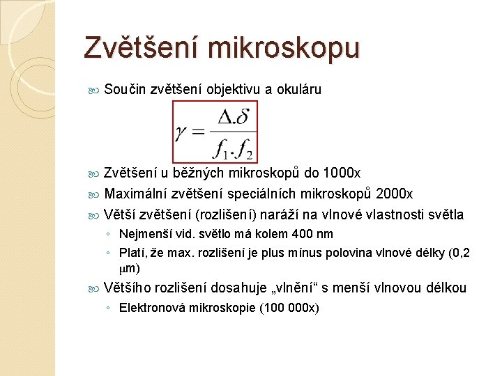 Zvětšení mikroskopu Součin zvětšení objektivu a okuláru Zvětšení u běžných mikroskopů do 1000 x