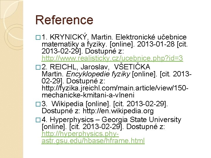 Reference � 1. KRYNICKÝ, Martin. Elektronické učebnice matematiky a fyziky. [online]. 2013 -01 -28