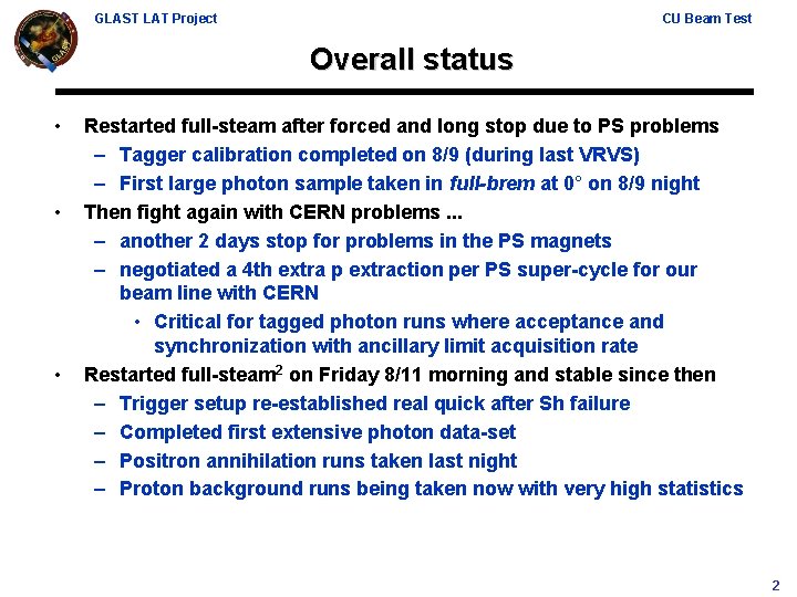 GLAST LAT Project CU Beam Test Overall status • • • Restarted full-steam after