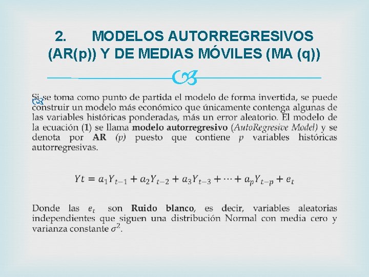 2. MODELOS AUTORREGRESIVOS (AR(p)) Y DE MEDIAS MÓVILES (MA (q)) 