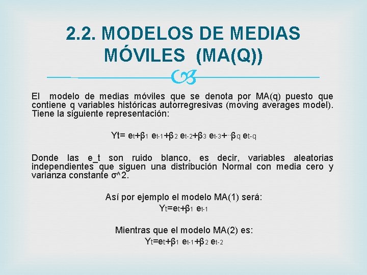 2. 2. MODELOS DE MEDIAS MÓVILES (MA(Q)) El modelo de medias móviles que se