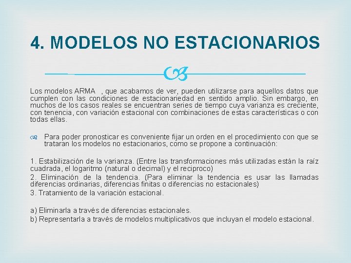 4. MODELOS NO ESTACIONARIOS Los modelos ARMA , que acabamos de ver, pueden utilizarse