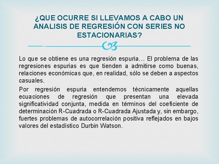 ¿QUE OCURRE SI LLEVAMOS A CABO UN ANALISIS DE REGRESIÓN CON SERIES NO ESTACIONARIAS?