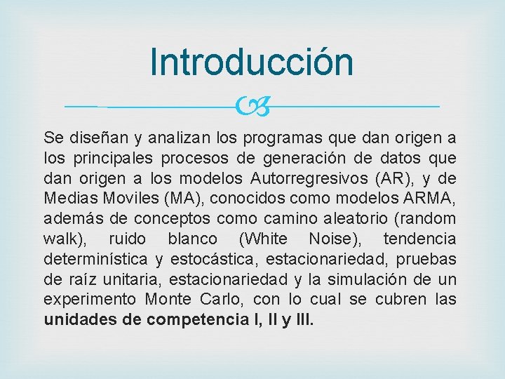 Introducción Se diseñan y analizan los programas que dan origen a los principales procesos