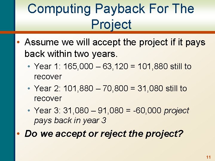 Computing Payback For The Project • Assume we will accept the project if it