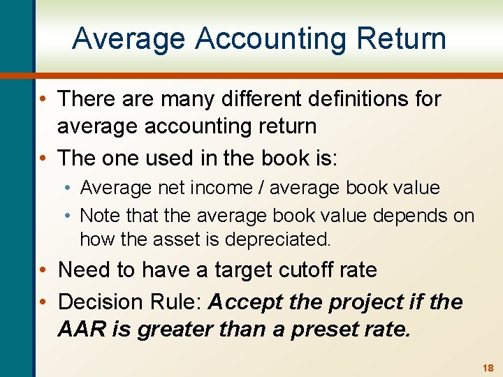 Average Accounting Return • There are many different definitions for average accounting return •