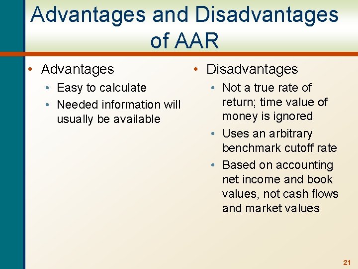 Advantages and Disadvantages of AAR • Advantages • Easy to calculate • Needed information