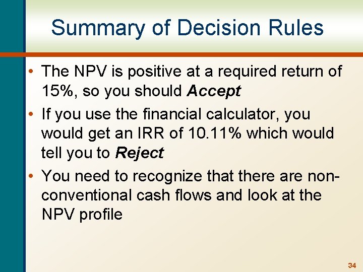 Summary of Decision Rules • The NPV is positive at a required return of
