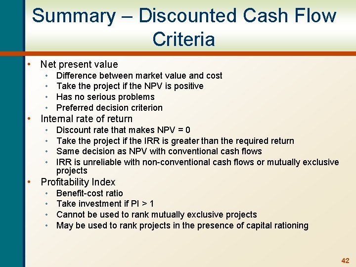 Summary – Discounted Cash Flow Criteria • Net present value • • Difference between