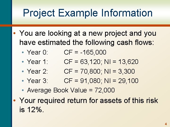 Project Example Information • You are looking at a new project and you have