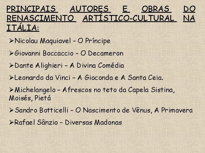 PRINCIPAIS AUTORES E OBRAS RENASCIMENTO ARTÍSTICO-CULTURAL ITÁLIA: DO NA ØNicolau Maquiavel – O Príncipe