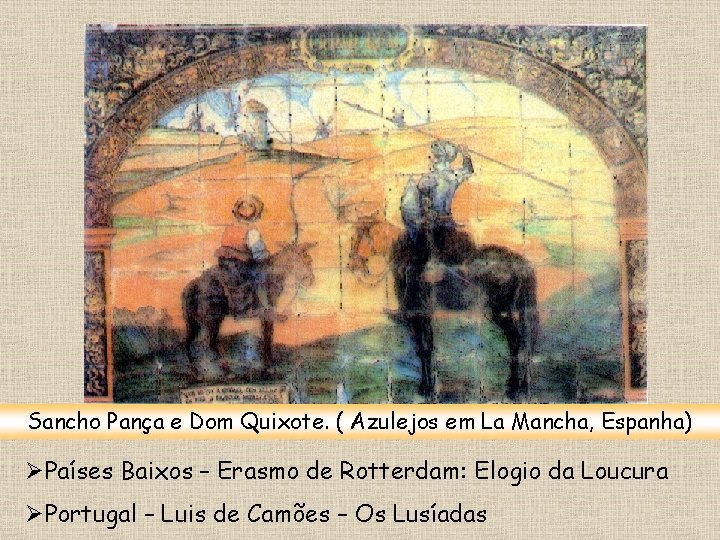 Sancho Pança e Dom Quixote. ( Azulejos em La Mancha, Espanha) ØPaíses Baixos –