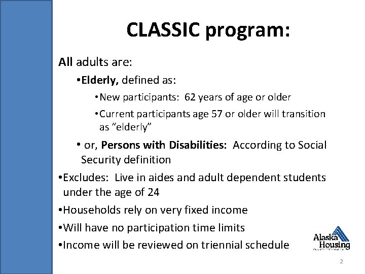 CLASSIC program: All adults are: • Elderly, defined as: • New participants: 62 years