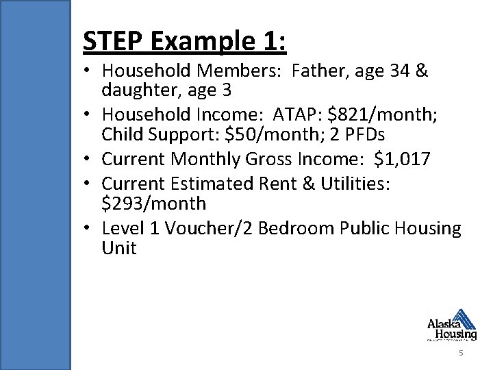 STEP Example 1: • Household Members: Father, age 34 & daughter, age 3 •