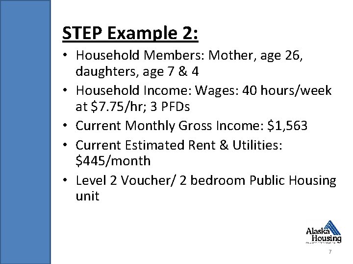 STEP Example 2: • Household Members: Mother, age 26, daughters, age 7 & 4