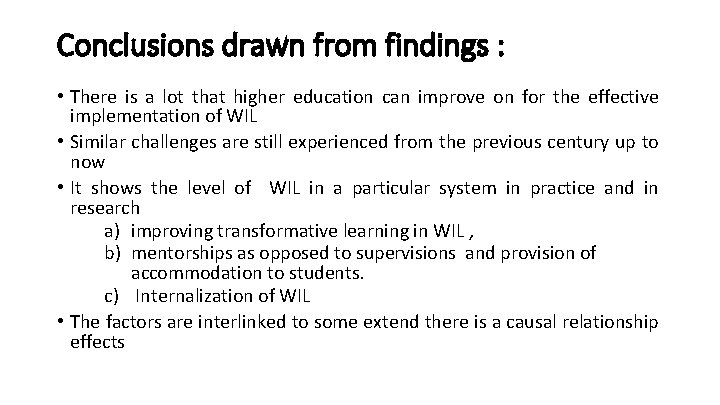 Conclusions drawn from findings : • There is a lot that higher education can