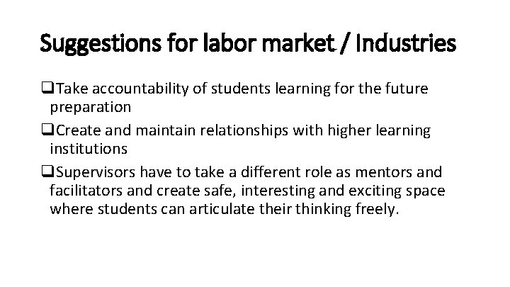 Suggestions for labor market / Industries q. Take accountability of students learning for the