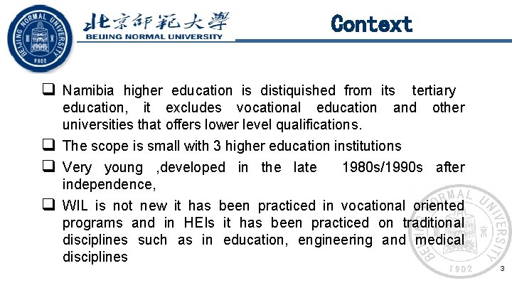 Context q Namibia higher education is distiquished from its tertiary and other q q