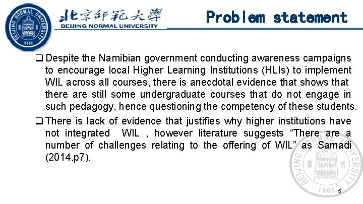 Problem statement q Despite the Namibian government conducting awareness campaigns to encourage local Higher