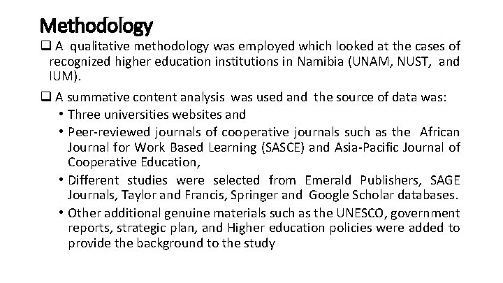 Methodology q A qualitative methodology was employed which looked at the cases of recognized