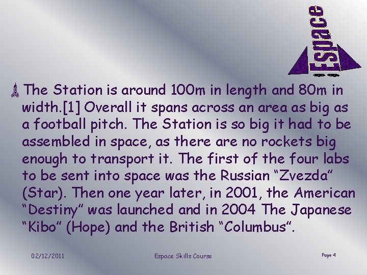 ùThe Station is around 100 m in length and 80 m in width. [1]