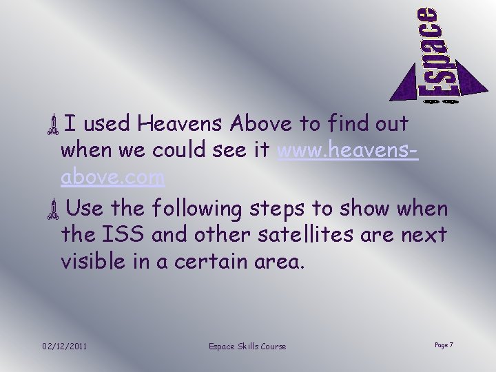 ùI used Heavens Above to find out when we could see it www. heavensabove.