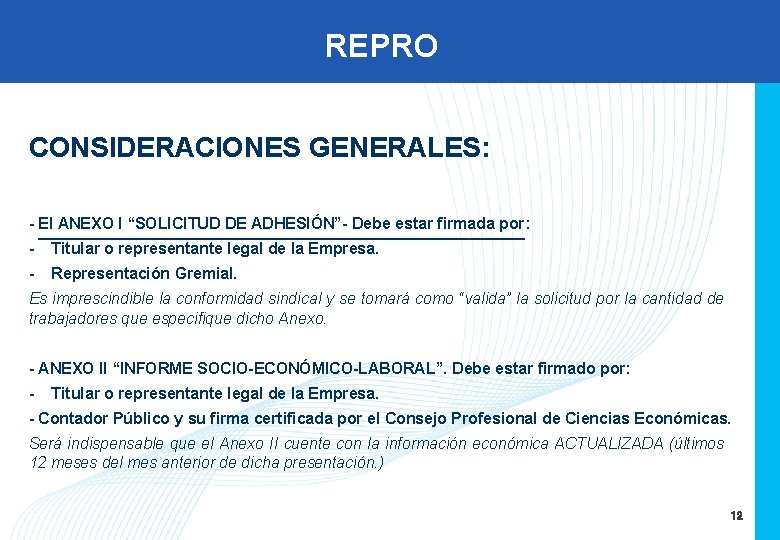 REPRO CONSIDERACIONES GENERALES: - El ANEXO I “SOLICITUD DE ADHESIÓN”- Debe estar firmada por: