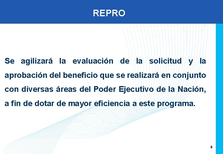 REPRO Se agilizará la evaluación de la solicitud y la aprobación del beneficio que