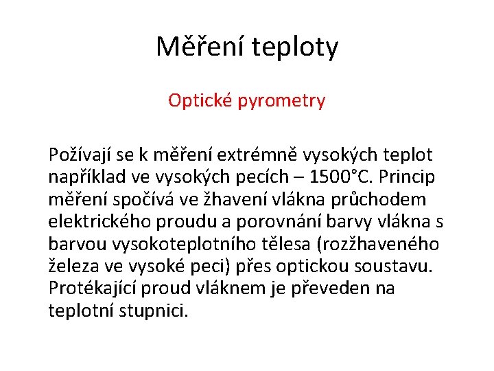 Měření teploty Optické pyrometry Požívají se k měření extrémně vysokých teplot například ve vysokých