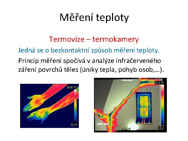 Měření teploty Termovize – termokamery Jedná se o bezkontaktní způsob měření teploty. Princip měření