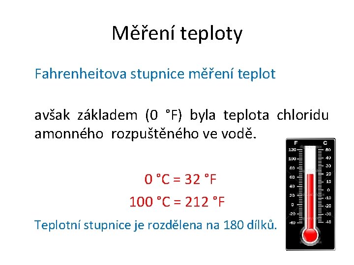 Měření teploty Fahrenheitova stupnice měření teplot avšak základem (0 °F) byla teplota chloridu amonného
