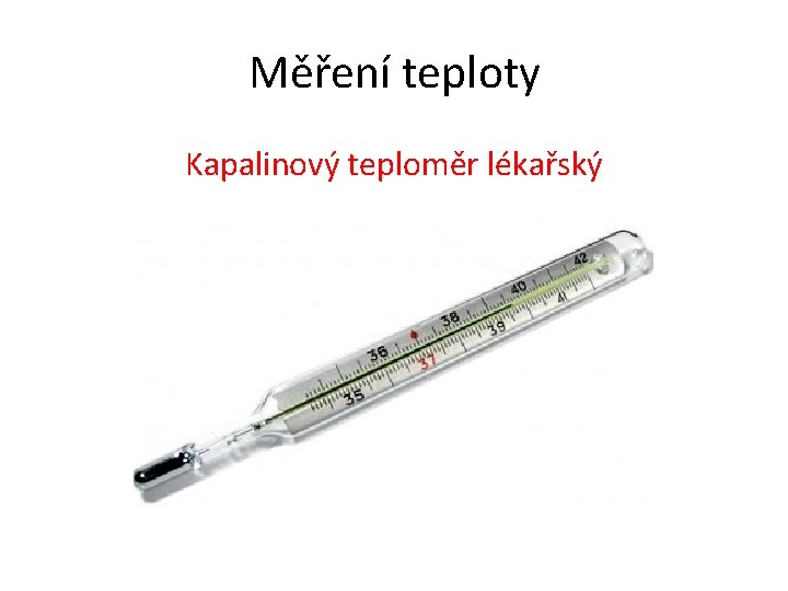 Měření teploty Kapalinový teploměr lékařský 
