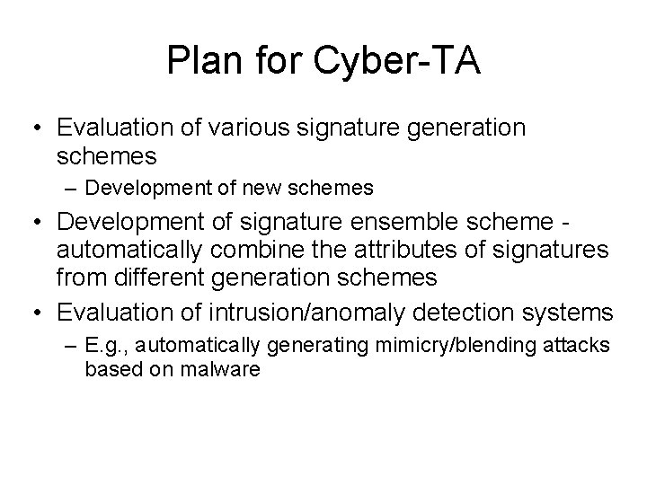 Plan for Cyber-TA • Evaluation of various signature generation schemes – Development of new Plan for Cyber-TA • Evaluation of various signature generation schemes – Development of new