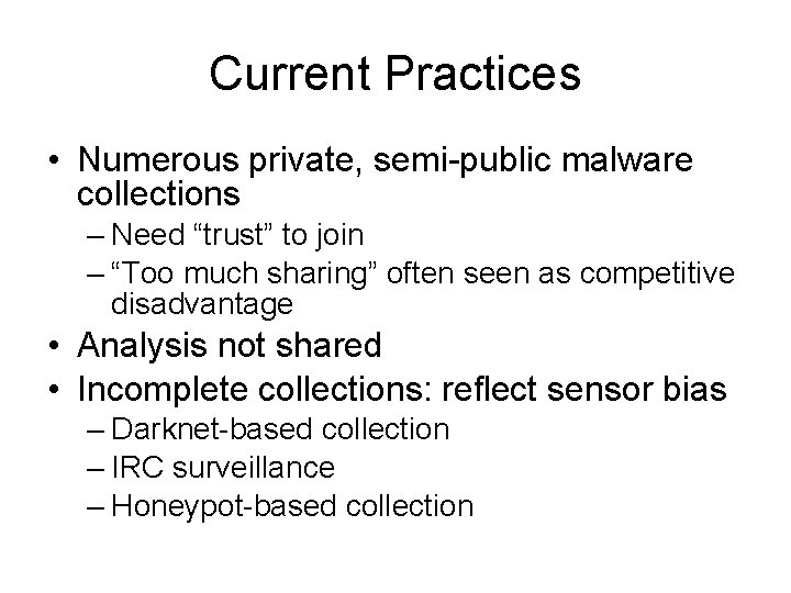Current Practices • Numerous private, semi-public malware collections – Need “trust” to join – Current Practices • Numerous private, semi-public malware collections – Need “trust” to join –