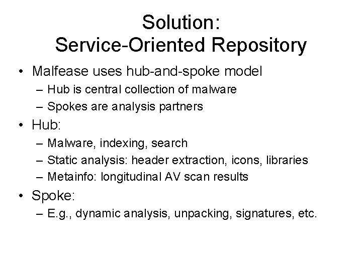 Solution: Service-Oriented Repository • Malfease uses hub-and-spoke model – Hub is central collection of Solution: Service-Oriented Repository • Malfease uses hub-and-spoke model – Hub is central collection of