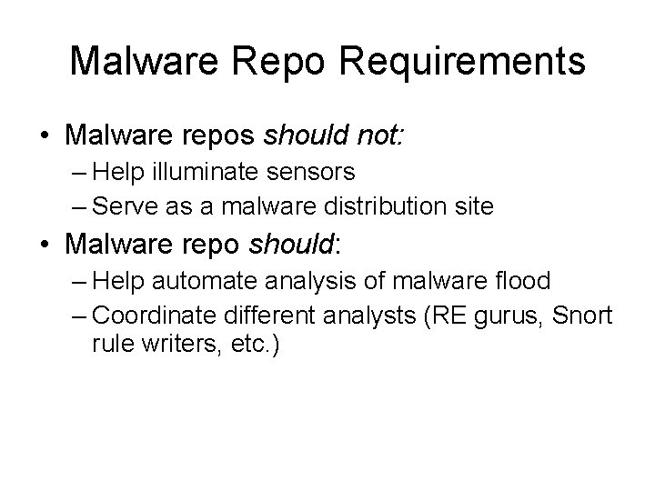 Malware Repo Requirements • Malware repos should not: – Help illuminate sensors – Serve Malware Repo Requirements • Malware repos should not: – Help illuminate sensors – Serve