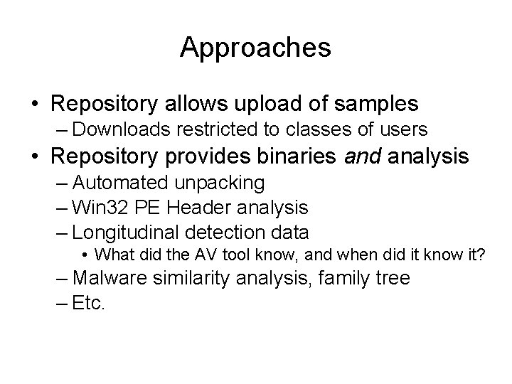Approaches • Repository allows upload of samples – Downloads restricted to classes of users Approaches • Repository allows upload of samples – Downloads restricted to classes of users