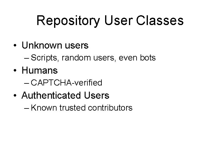 Repository User Classes • Unknown users – Scripts, random users, even bots • Humans Repository User Classes • Unknown users – Scripts, random users, even bots • Humans