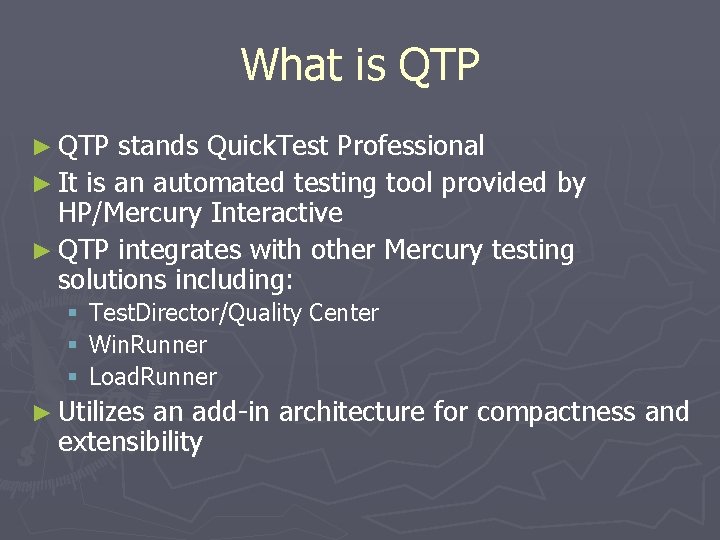 What is QTP ► QTP stands Quick. Test Professional ► It is an automated