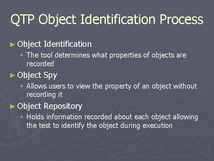 QTP Object Identification Process ► Object Identification § The tool determines what properties of